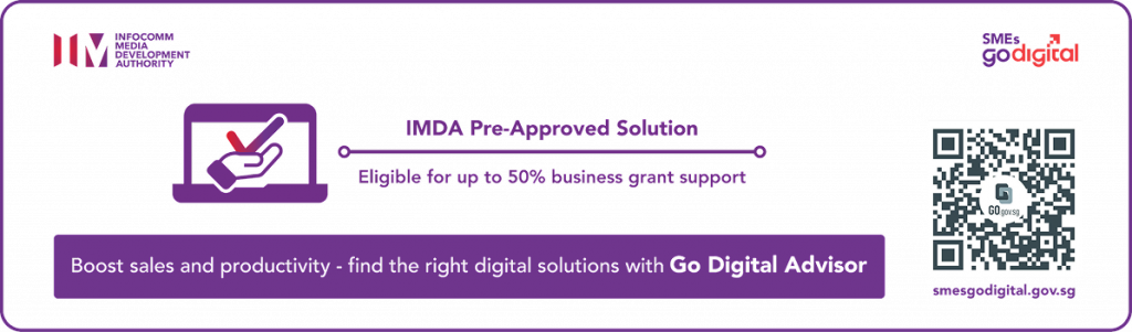 IMDA Pre-Approved Solution under SMEs Go Digital – eligible for up to 50% business grant support
